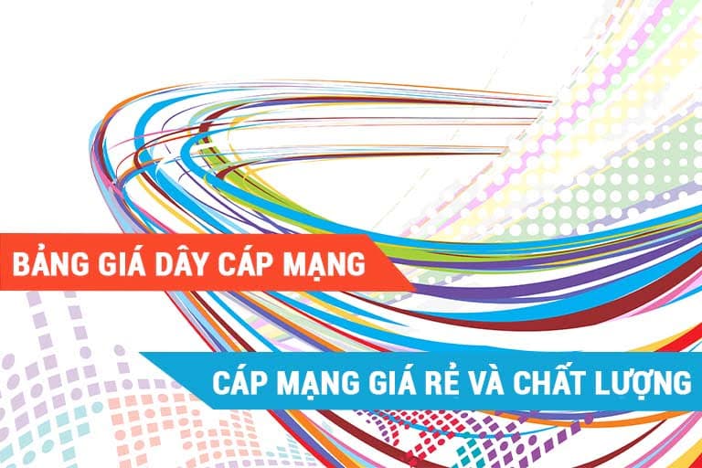 Bảng giá dây cáp mạng LAN giá rẻ, chất lượng