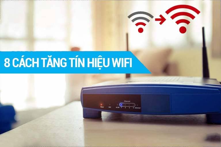 10 cách tăng tín hiệu Wifi trong nhà tốt nhất
