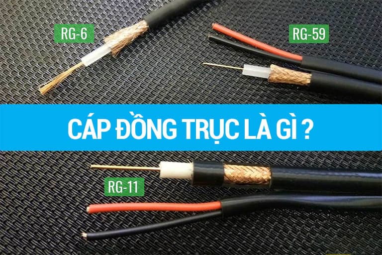 Cáp đồng trục là gì ? Cấu tạo và có những loại cáp đồng trục nào ?