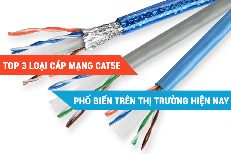 Top 3 loại cáp mạng CAT5e phổ biến trên thị trường hiện nay