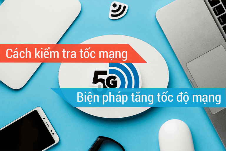 Cách kiểm tra tốc độ mạng máy tính và biện pháp để tăng tốc độ mạng