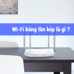 WiFi băng tần kép ( WiFi Dual Band ) là gì ?